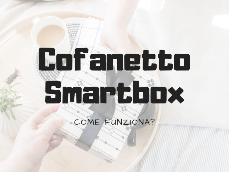 Come funziona un cofanetto Smartbox? - Viaggiando A Testa Alta