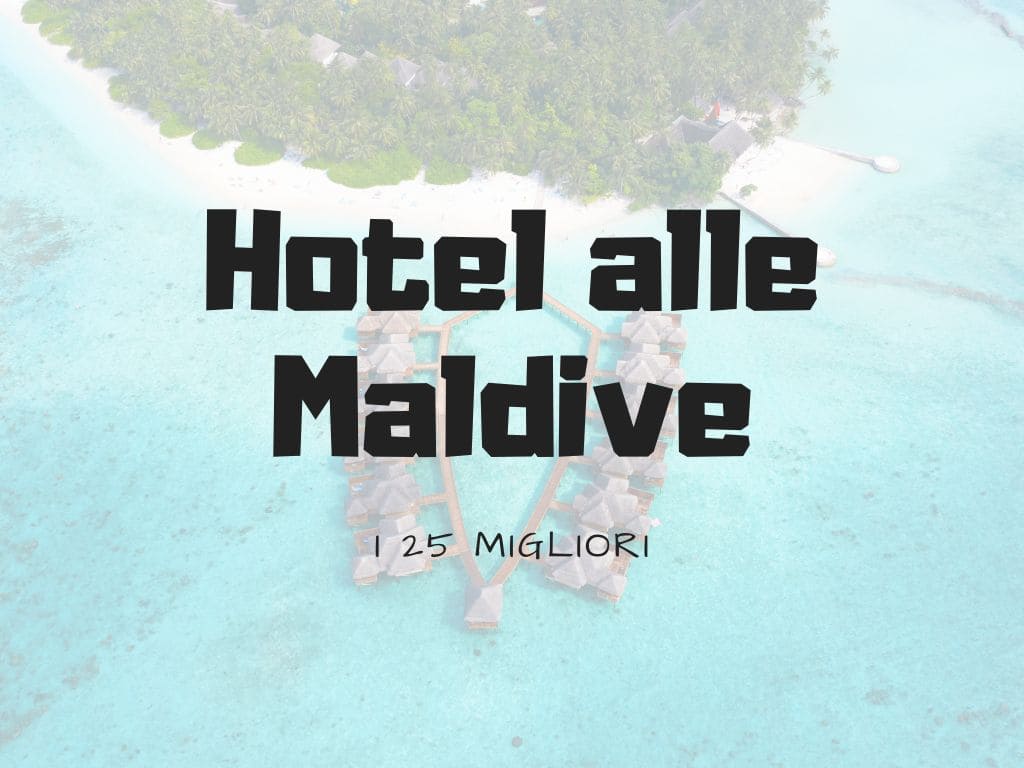 migliori hotel alle maldive